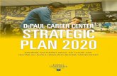 DEPAUL CAREER CENTER STRATEGIC PLAN 2020 · 2018-07-25 · The Career Center’s 2020 strategic plan contains bold goals that will position us to deliver on the commitments outlined