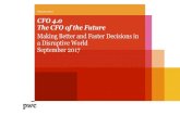 CFO 4.0 The CFO of the Future · 2018-04-01 · PwC Performance Management Failing-fast and providing ROI measurement and assurance The CFO of the Future September 2017 • Tomorrow’s