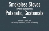 (To Prevent Respiratory Illness) Patanatic, Guatemala ... Maddie.pdf · Definition: Wood-burning stove made of iron cured concrete, with a brick oven core, flat-iron top, and chimney