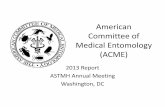 American Committee Medical Entomology (ACME) · ACME Symposia #144, November 16, Sunday @ 1:45pm Symposium I: Annual Business Meeting and Award Presentations • Annual Business Meeting