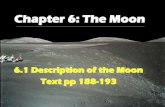 Chapter 6: The Moon · Chapter 6: The Moon 6.1 Description of the Moon Text pp 188-193. Earth has only one natural satellite ...