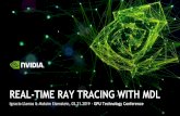 REAL-TIME RAY TRACING WITH MDL - Nvidia › video › gputechconf › ...REAL-TIME RAY TRACING WITH MDL Partial port of MDL SDK libbsdf.cpp to HLSL Map all glossy/microfacet BSDFs