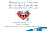 Genetics and Inherited Arrhythmia Syndromes€¦ · Genetics and Inherited Arrhythmia Syndromes (The Good, The Bad and The Ugly) Melanie Care, MSc, CCGC . ... Clinic, Toronto General