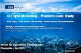 Oil Spill Modelling - Montara Case Study · Fremantle – July 2015 . ... Oil Spill Modelling - Montara Case Study Brian King*1, Trevor Gilbert2, Ben Brushett1, Jeremie Bernard1 and