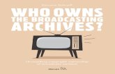 Who owns the broadcasting archives? Unravelling copyright ......who owns the broadcasting archives? 10 While the Concessiebeleidsplan is clear on which broadcasts are to be made available
