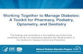 Working Together to Manage Diabetes: A Toolkit for ... · Working Together to Manage Diabetes: A Toolkit for Pharmacy, Podiatry, Optometry, and Dentistry The findings and conclusions