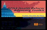APHA Health Reform Advocacy toolkit · 2016-03-29 · APHA HeAltH RefoRm AdvocAcy toolkit / 3 APHA 2009 AgendA for HeAltH reform Support Population Based Services That Improve Health