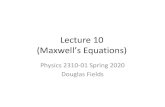 (Maxwell’s Equations) Lecture 10€¦ · Lecture 10 (Maxwell’s Equations) Physics 2310-01 Spring 2020 Douglas Fields + q r E&M Equations So Far • Gauss’s Law for E-Field •