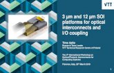 3 µm and 12 µm SOI platforms for optical interconnects and ... Aalto.pdf · 3 µm and 12 µm SOI platforms for optical interconnects and I/O coupling Timo Aalto Research Team Leader
