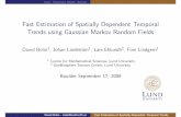 Fast Estimation of Spatially Dependent Temporal Trends ... · Intro Statistical Model Results Fast Estimation of Spatially Dependent Temporal Trends using Gaussian Markov Random Fields