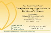 PD ExpertBrieﬁng - Parkinson's Foundation · Turmeric-antioxidant, anti-inﬂammatory, cholesterol-lowering properties."! Contains Curcumin-may be good for memory."! Cinnamon-May