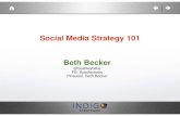 Social Media Strategy 101 Beth Becker · social action, internal & external communication media/blogger outreach; real time conversation; trend monitoring hangouts for small video