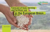 Forecast of food, farming and fertilizer use in the European Union · 2019-08-15 · Forecast oF Food, Farming and Fertilizer use in the e uropean union 2012 - 2022 eu-27 outlooK