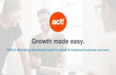 Growth made easy. - Xperience · 2019-09-30 · Growth made easy. CRM & Marketing Automation built for small & midsized business success. 2 Agenda About Act! Act! Growth Suite Overview