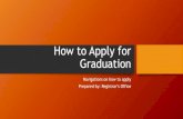 How to Apply for Graduation - Florida A&M University to Apply for Graduation.pdfHow to Apply for Graduation Navigations on how to apply Prepared by: Registrar’s Office. 1. Login