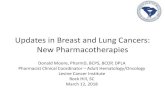 Updates in Breast and Lung Cancers: New Pharmacotherapies€¦ · Updates in Breast and Lung Cancers: New Pharmacotherapies Donald Moore, PharmD, BCPS, BCOP, ... Objectives Describe