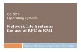 Network File Systems: the use of RPC & RMIastavrou/courses/CS_571_F09/CS571...GMU CS 571 Network File System (NFS) Simple idea: access disks attached to other computers Share the disk