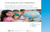 Learning to Live Together - One Planet Network · Learning to Live Together Educati on for Sustainable Living Policies and practi ces from around the world ... to a healthy and balanced