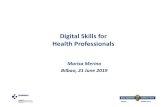 Digital Skills for Health Professionals - Ikanos · 2019-08-13 · Digital Skills for Health Professionals Marisa Merino ... Chronicity, old age dependency 4. Sustainability and modernization