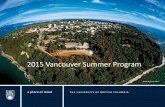 2015 Vancouver Summer Programpdce-sandbox.sites.olt.ubc.ca/files/.../10/2015-VSP... · The Vancouver Summer Program (VSP) is a four week academic program offered by various Faculties