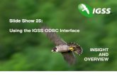 Slide Show 25: Using the IGSS ODBC Interface - Database...Manual startup When manipulating the active configuration via ODBC, the IGSS configuration must not be running. Instead, start