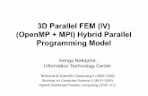 3D Parallel FEM(IV) (OpenMP+ MPI) Hybrid Parallel ...nkl.cc.u-tokyo.ac.jp/16w/04-pFEM/pFEM3D-OMP.pdf3D Parallel FEM(IV) (OpenMP+ MPI) Hybrid Parallel Programming Model Kengo Nakajima