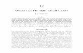 12 What Do Human Tutors Do?kvanlehn/Stringent/PDF/19What... · face-saving way, may be problematic when humans tutor bots. • Providing . hints. when the student asks for one, or