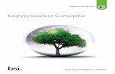 Keeping Business Sustainable - BSI Group...proactive compliance • Create a positive brand image by communicating and managing environmental, social and ethical issues • Demonstrate
