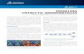 MODELING CATALYTIC NANOPARTICLES · All molecular modeling calculations were carried out with various modules within the BIOVIA Materials Studio suite and BIOVIA Pipeline Pilot protocols.