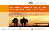 Report on AgeWatch Index for Hong Kong 2016 and Hong Kong ... · Hong Kong. While the AgeWatch Index for Hong Kong is instrumental in providing an overarching direction to complement