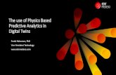 The use of Physics Based Predictive Analytics in Digital Twins · •Physics based analytics offers an accelerated process compared to most predictive analytics •Established and