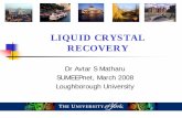 LIQUID CRYSTAL RECOVERY - Loughborough University · Outline Introduction – liquid crystals, LCDs, markets, WEEE Recovery and isolation process Results and Successes Summary Acknowledgements