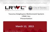 Tacoma Employees Retirement System LRWL Inc. Presentation › retirement... · LRWL Staff “Individual Experience” – prior to joining LRWL: 60+ clients LRWL is among the largest