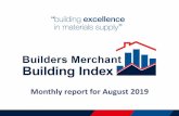 Monthly report for August 2019 - Home - Builders Merchant ... · Monthly report for August 2019. ... Unlike data from sources based on relatively small samples or estimates, or sales