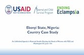 Ebonyi State, Nigeria: Country Case Study - Ending Eclampsia · •pre-eclampsia/eclampsia 23%; PPH 14% • Median time between diagnosis and critical intervention (not arrival) was