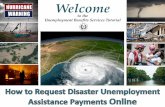 Tutorial: How to Request Disaster Unemployment Assistance Payments Online · 2017-11-30 · Tutorial Content This tutorial includes instructions for completing, submitting, and certifying