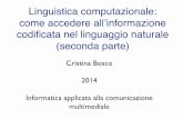 Linguistica computazionale: come accedere …bosco/lingue2014/NLPsecond-2014.pdfLinguistica computazionale: come accedere all’informazione codiﬁcata nel linguaggio naturale (seconda