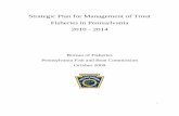 Strategic Plan for Management of Trout Fisheries in …...1 Strategic Plan for Management of Trout Fisheries in Pennsylvania 2010 - 2014 Bureau of Fisheries Pennsylvania Fish and Boat