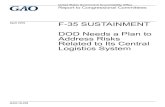 GAO-16-439, F-35 Sustainment: DOD Needs a Plan to Address ... · F-35 SUSTAINMENT . DOD Needs a Plan to Address Risks Related to Its Central Logistics System . Why GAO Did This Study