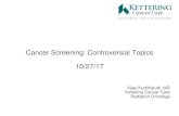 Cancer Screening: Controversial Topics 10/27/17...Breast Cancer • Screening Guideline first introduced in 1976 • Dissemination of screening at a population level has had an unprecendented