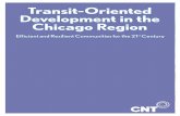 Transit-Oriented Development in the Chicago Region...Transit Oriented Development in the Chicago Region: Efficient and Resilient Communities for the 21st Century was developed by the