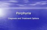 Porphyria · Porphyria Cutanea Tarda •Most common form of porphyria •Deficiency of uroporphyrinogen decarboxylase •Patients develop chronic blistering lesions on areas of the