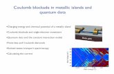 Coulomb blockade in metallic islands and quantum dots · Coulomb blockade in metallic islands and quantum dots •Charging energy and chemical potential of a metallic island •Coulomb