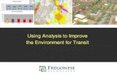 Using Analysis to Improve the Environment for Transit · Using Analysis to Improve the Environment for Transit . POWERFUL ANALYTIC TOOLS . Building Types Development Types ... •