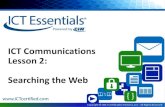 ICT Communications Lesson 2: Searching the Web · 2019-01-16 · ICT Communications Lesson 2: Searching the Web. Objectives •2.2.1: Use various techniques with common search engines