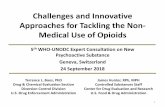 Challenges and Innovative Approaches for Tackling the Non ... · Challenges and Innovative Approaches for Tackling the Non-Medical Use of Opioids 5th WHO-UNODC Expert Consultation