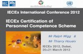IECEx Certification of Personnel Competence Scheme › archive › dubai › speakers › Day 2_1300...IECEx International Conference 2012 IECEx 2012, Dubai, 20+21 March 2012 IECEx