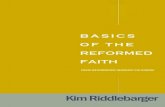 Basics of the Reformed Faith - Monergism · 2020-03-05 · Basics of the Reformed Faith Dr. Kim Riddlebarger Table of Contents ... fundamental points of Christian theology ... beginning