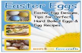 Easter Eggs: Easter Egg Designs, Tips for Perfect Hard ... · Easter Eggs: Easter Egg Designs, Tips for Perfect Hard Boiled Eggs & Egg Recipes eBook Find great recipes at RecipeLion