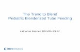 The Trend to Blend Pediatric Blenderized Tube Feeding€¦ · • Many case reports and anecdotal findings • Clinical experience is positive! My daughter stopped vomiting after